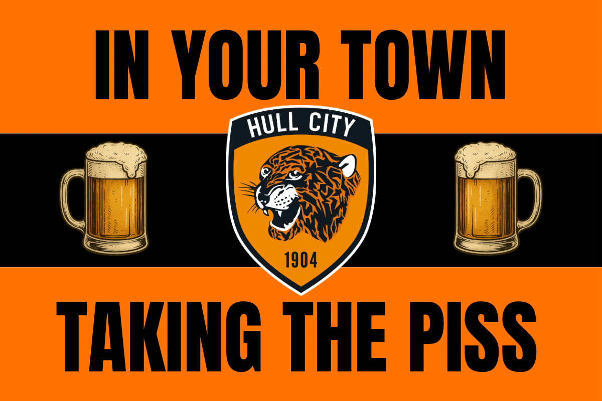 In your town taking the p*ss - Hull city
