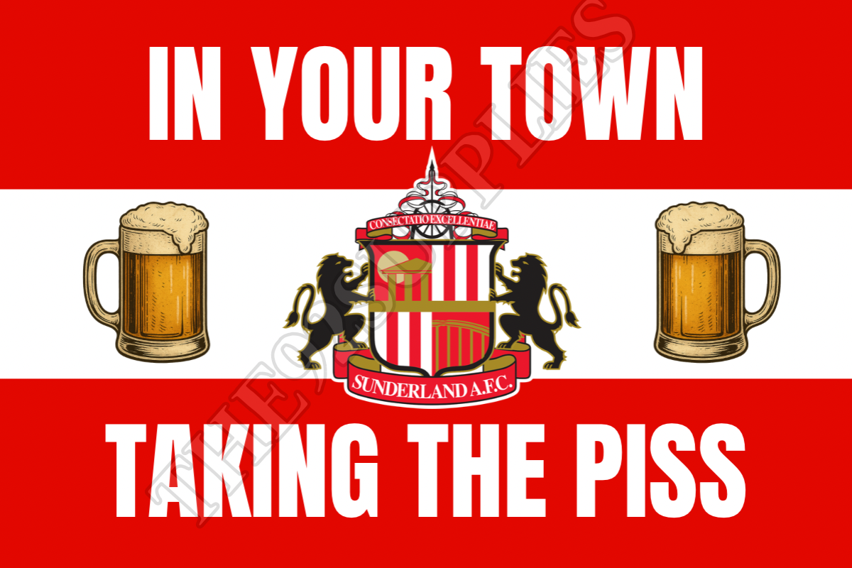 In your town taking the piss x8 - Sunderland