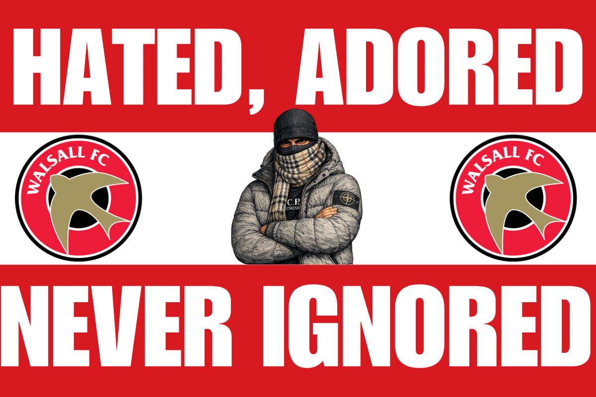 Hated. Adored. Never ignored - Walsall