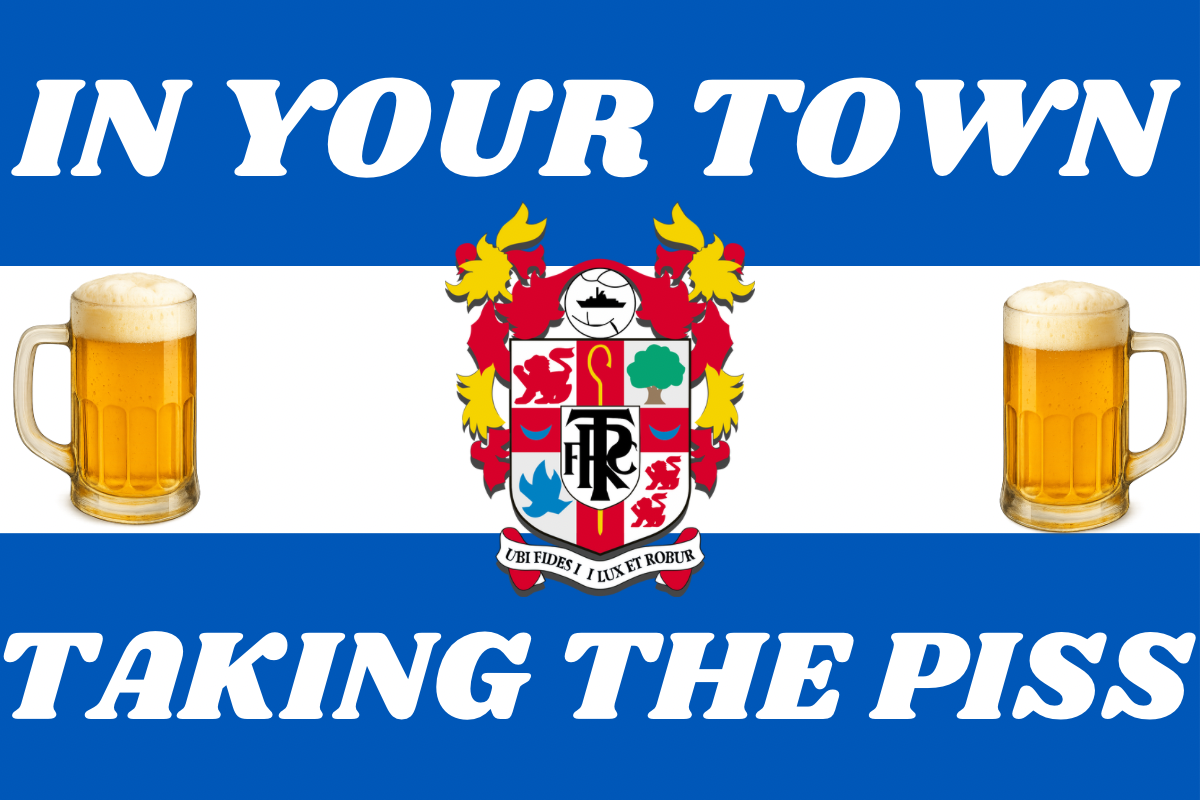 In your town taking the p*ss - Tranmere Rovers