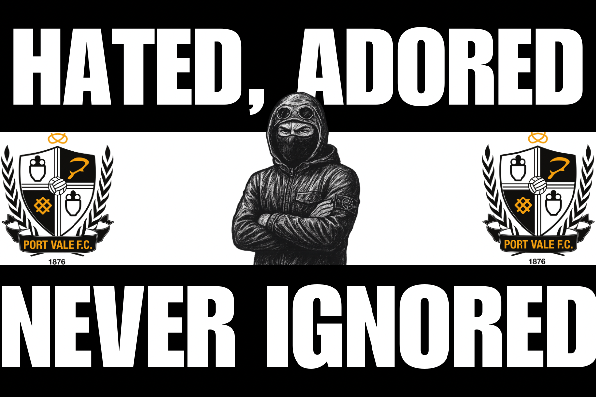 Hated adored never ignored - port vale