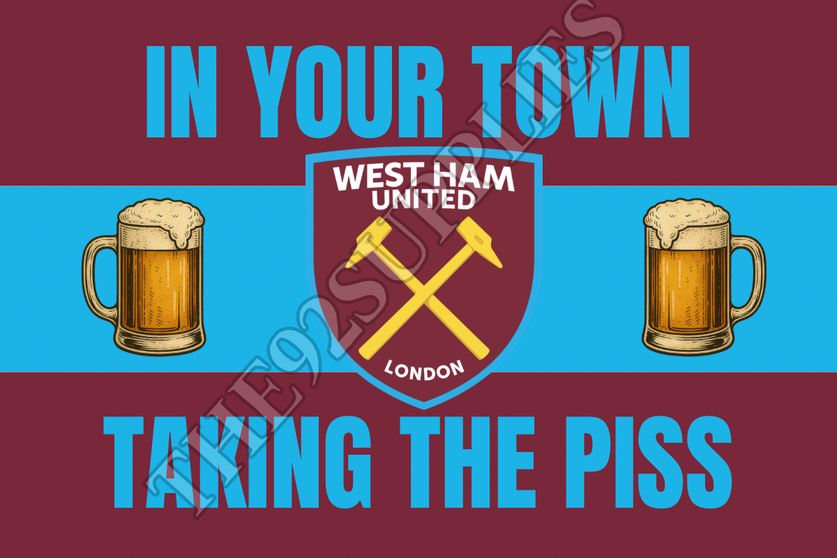 In your town taking the piss x8 - West Ham
