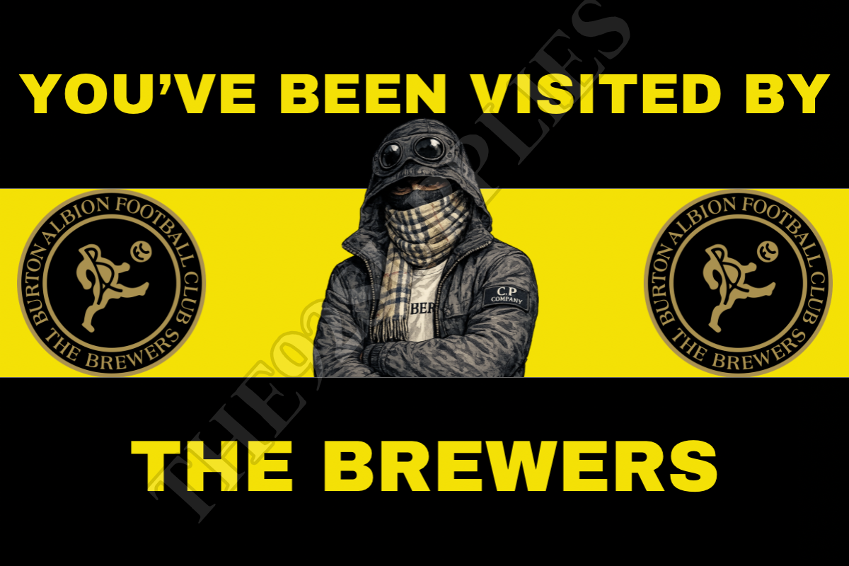 You’ve been visited by the brewers - Burton Albion