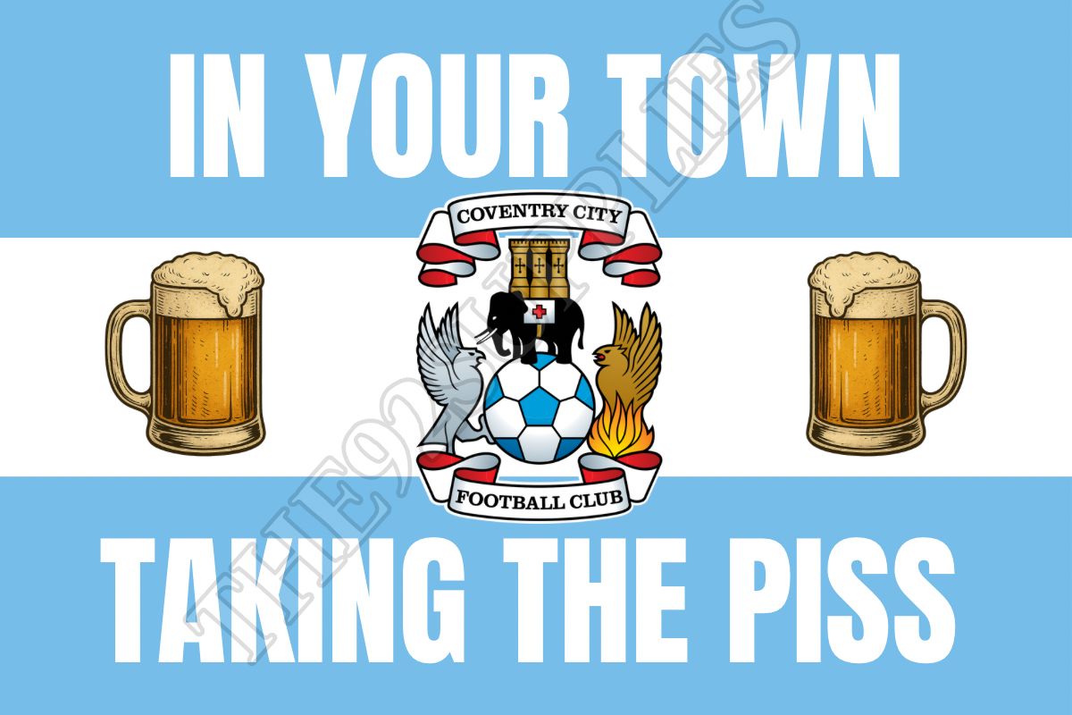 In your town taking the piss x8 - Coventry city