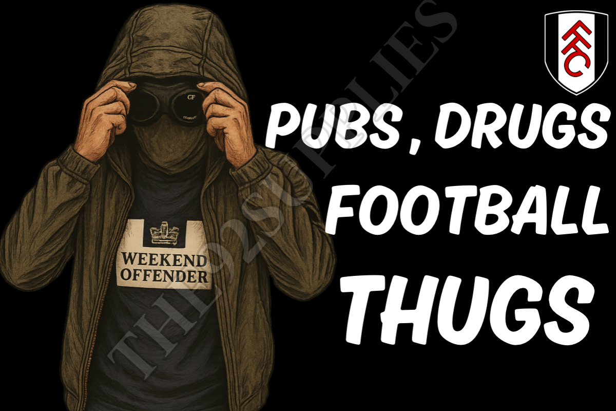 Pubs. Drugs. Football thugs x8 - Fulham