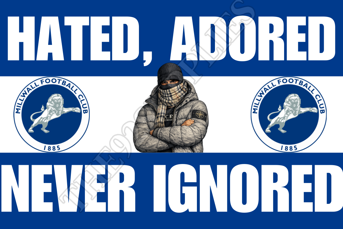 Hated adored never ignored - Millwall
