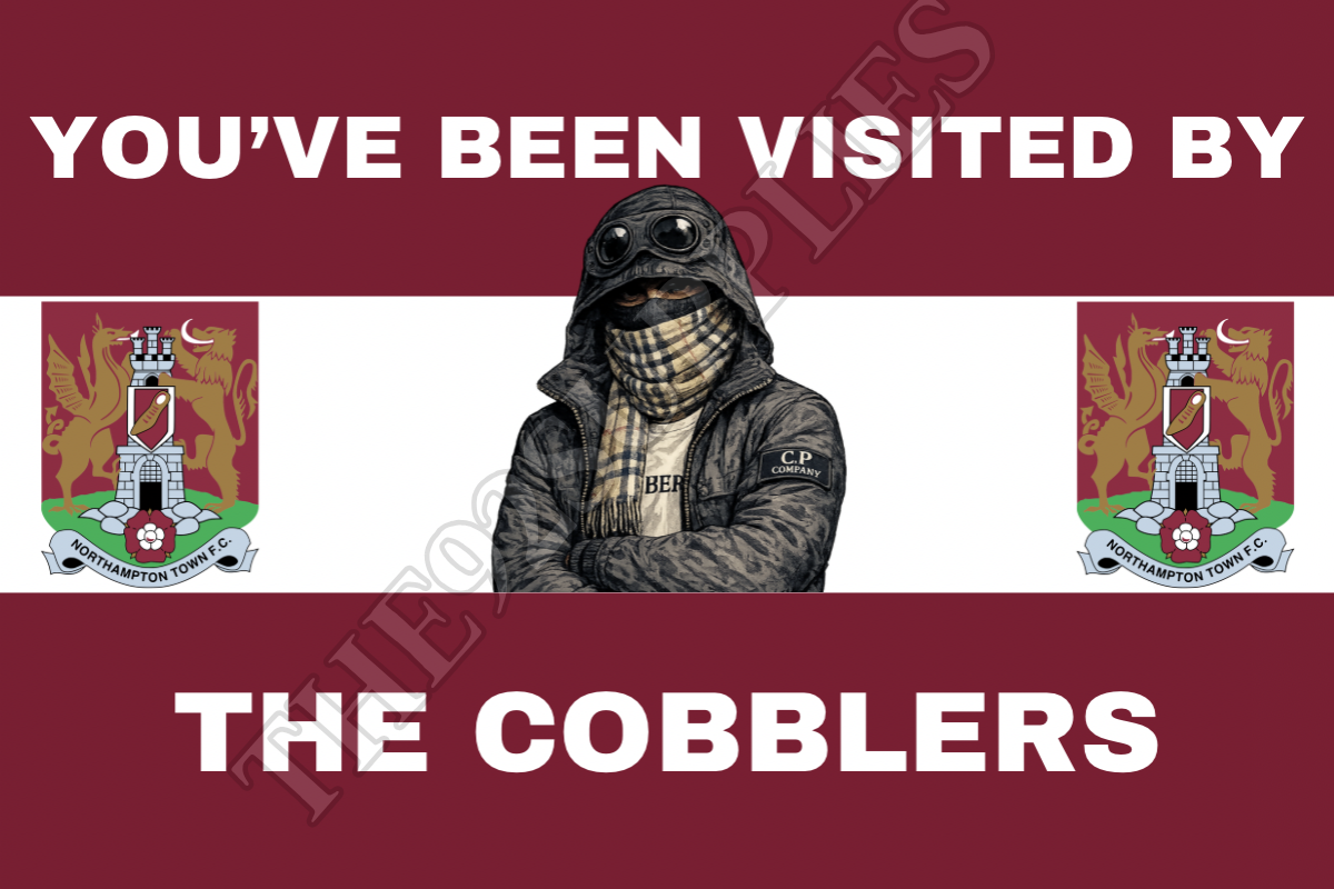 You’ve been visited by the cobblers - Northampton