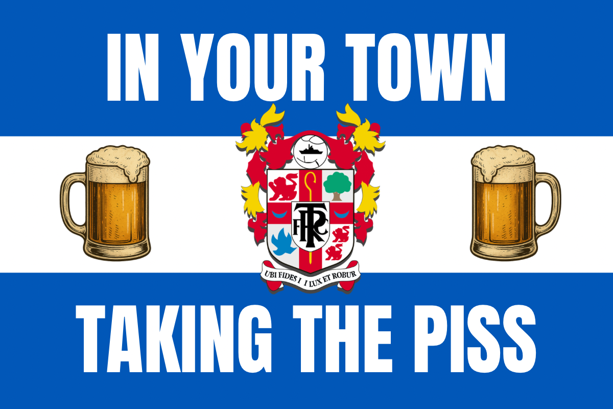 In your town taking the piss - Tranmere