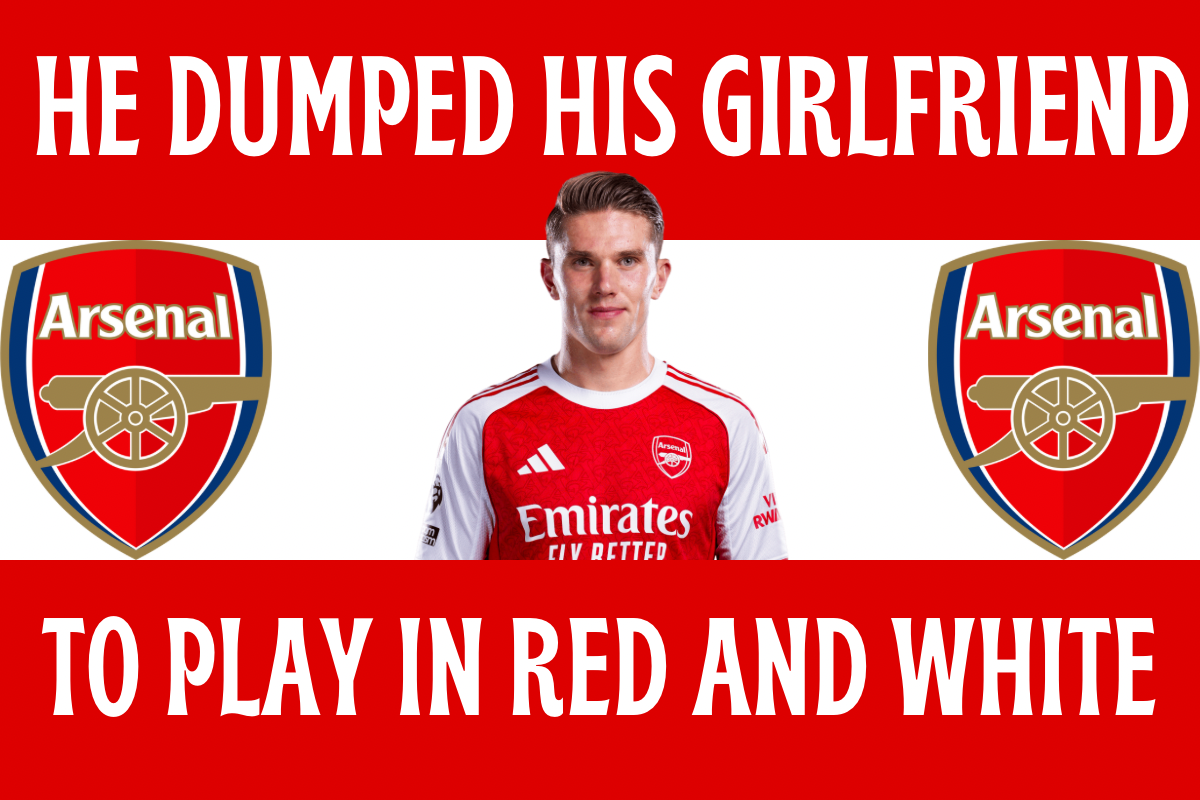 He dumped his girlfriend to play in red and white - Arsenal