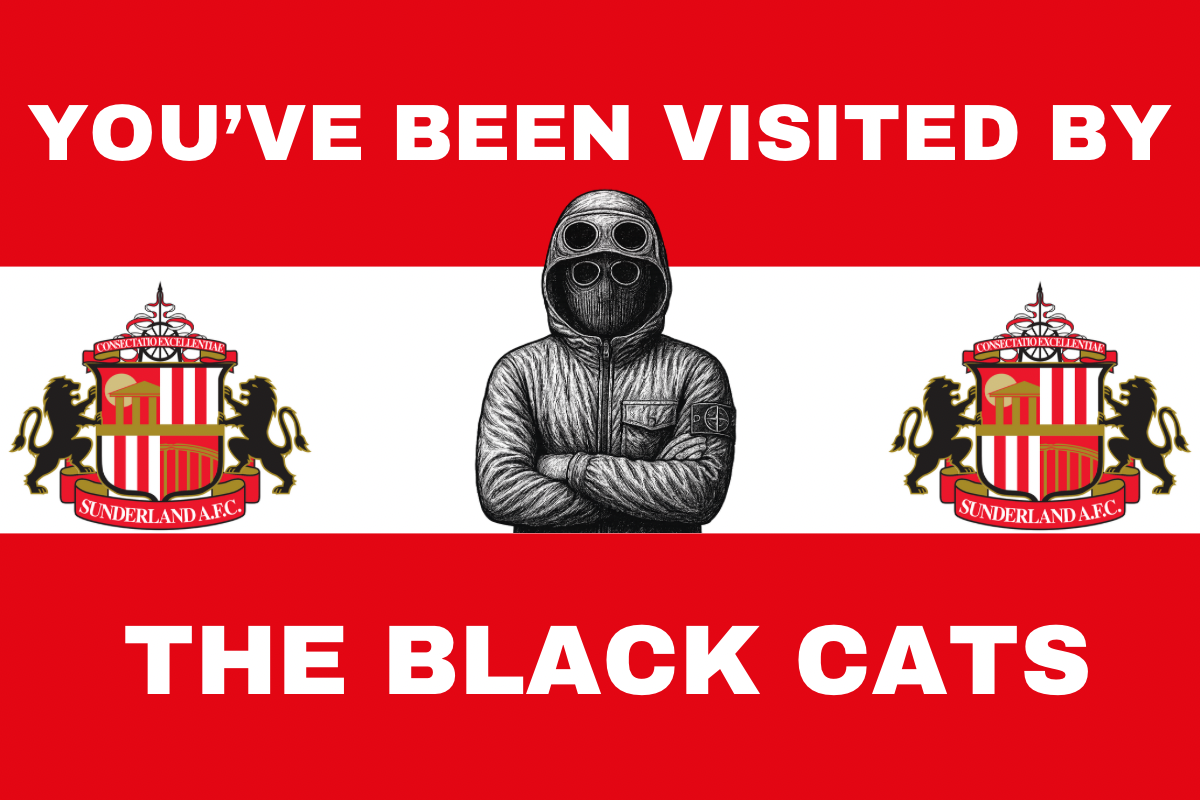 You’ve been visited by the black cats - Sunderland