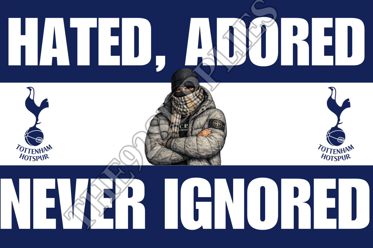 Hated. Adored. Never ignored x8 - Tottenham Hotspur