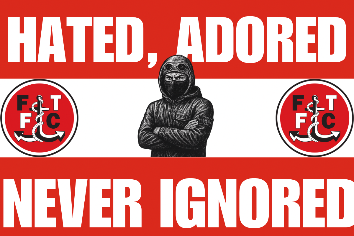 Hated adored never ignored - Fleetwood town