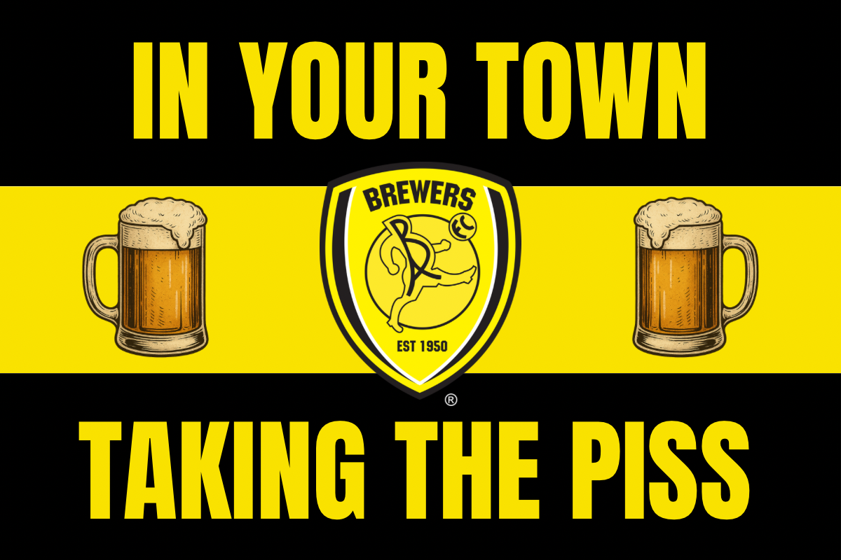In your town taking the p*ss - Burton Albion