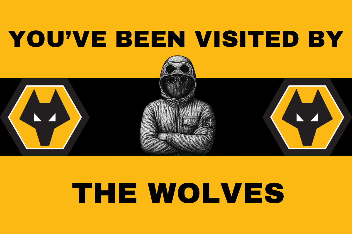 You’ve been visited by the wolves - Wolverhampton wanderers