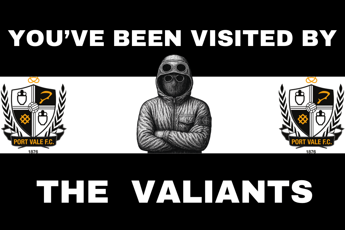 You’ve been visited by the valiants - Port vale