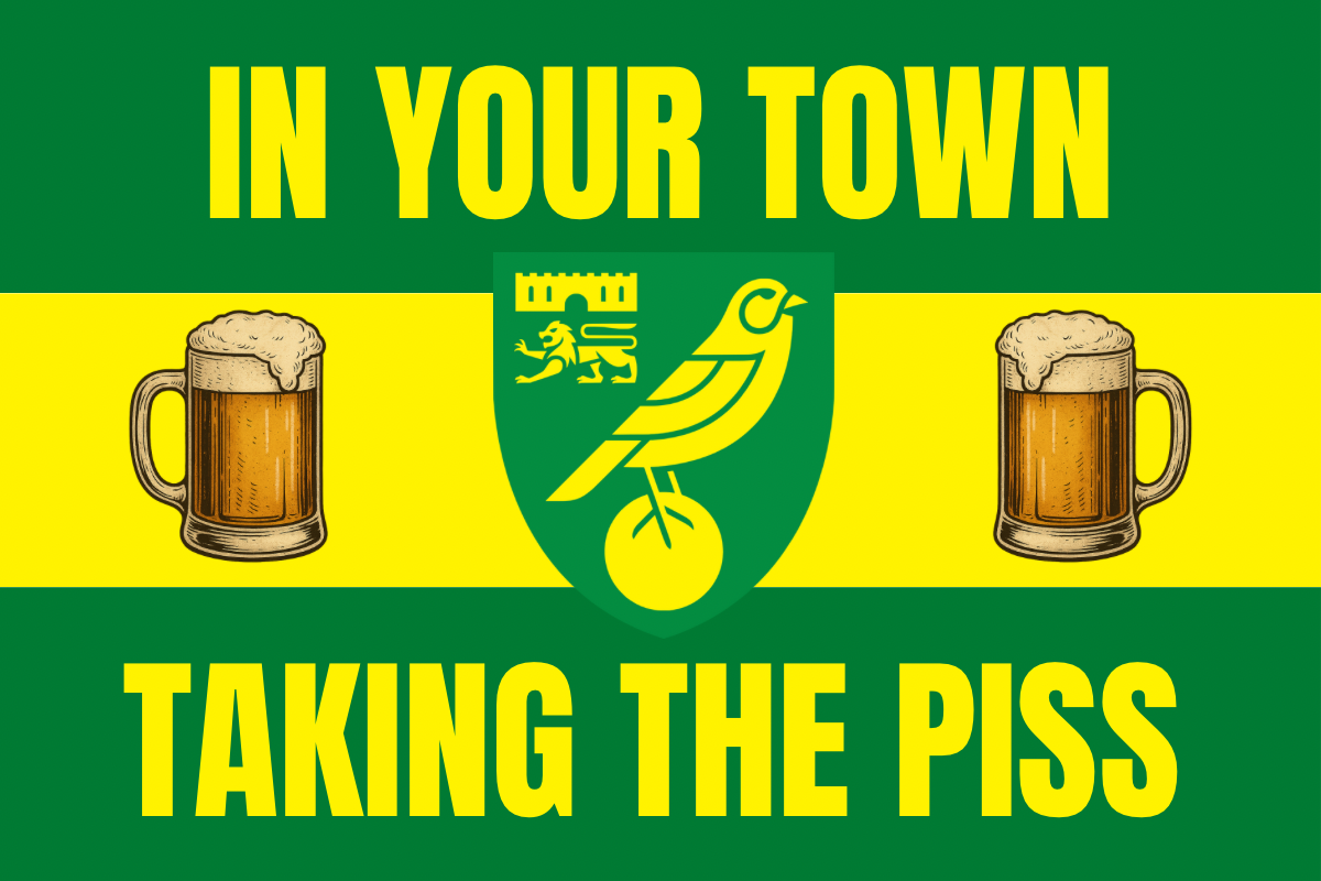 In your town taking the p*ss - Norwich