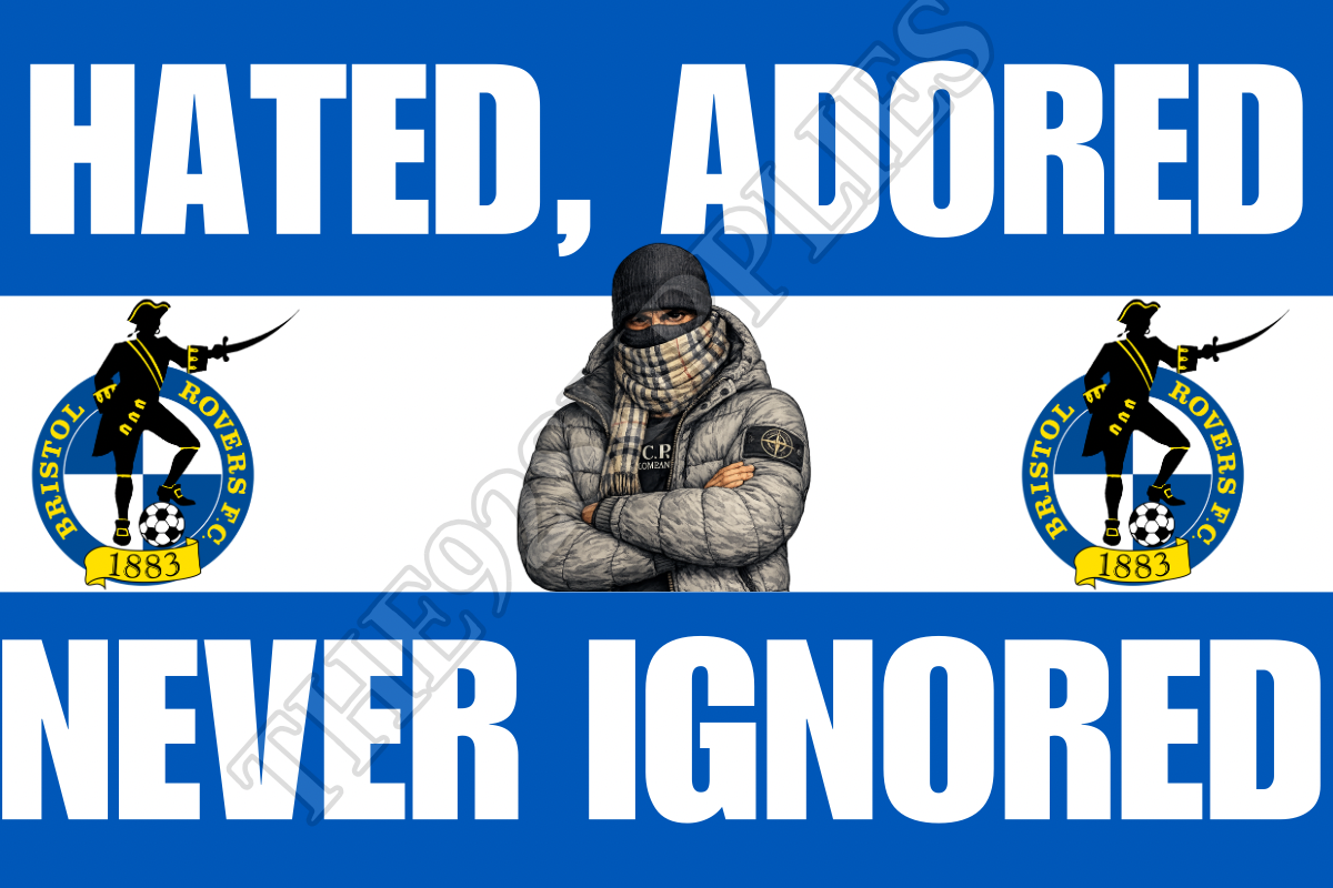 Hated. Adored. Never ignored - Bristol rovers