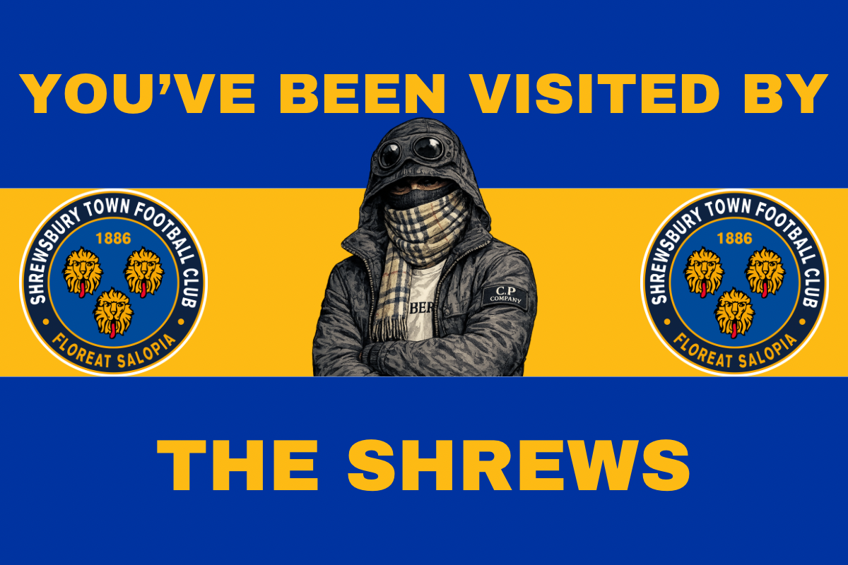 You’ve been visited by the shrews - Shrewsbury
