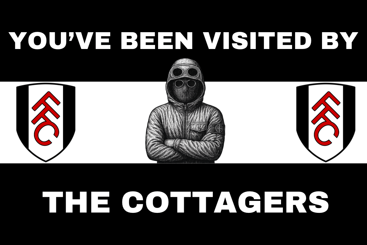 You’ve been visited by the cottagers - Fulham