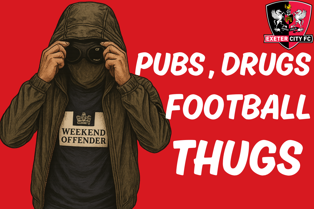 Pubs , drugs , Football thugs - Exeter