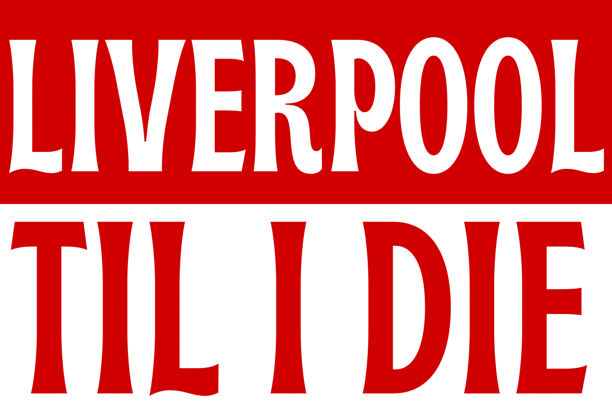 Liverpool til I die - Liverpool