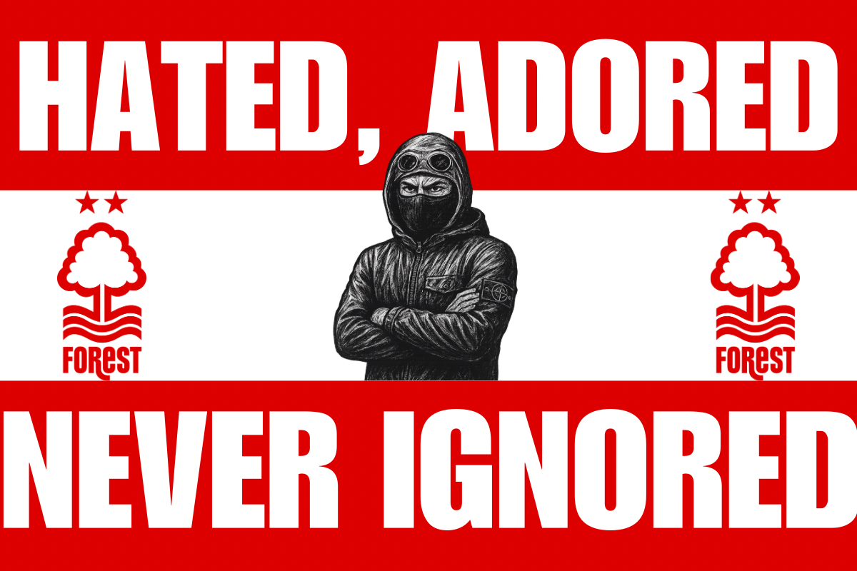 Hated , adored , never ignored - Nottingham forest