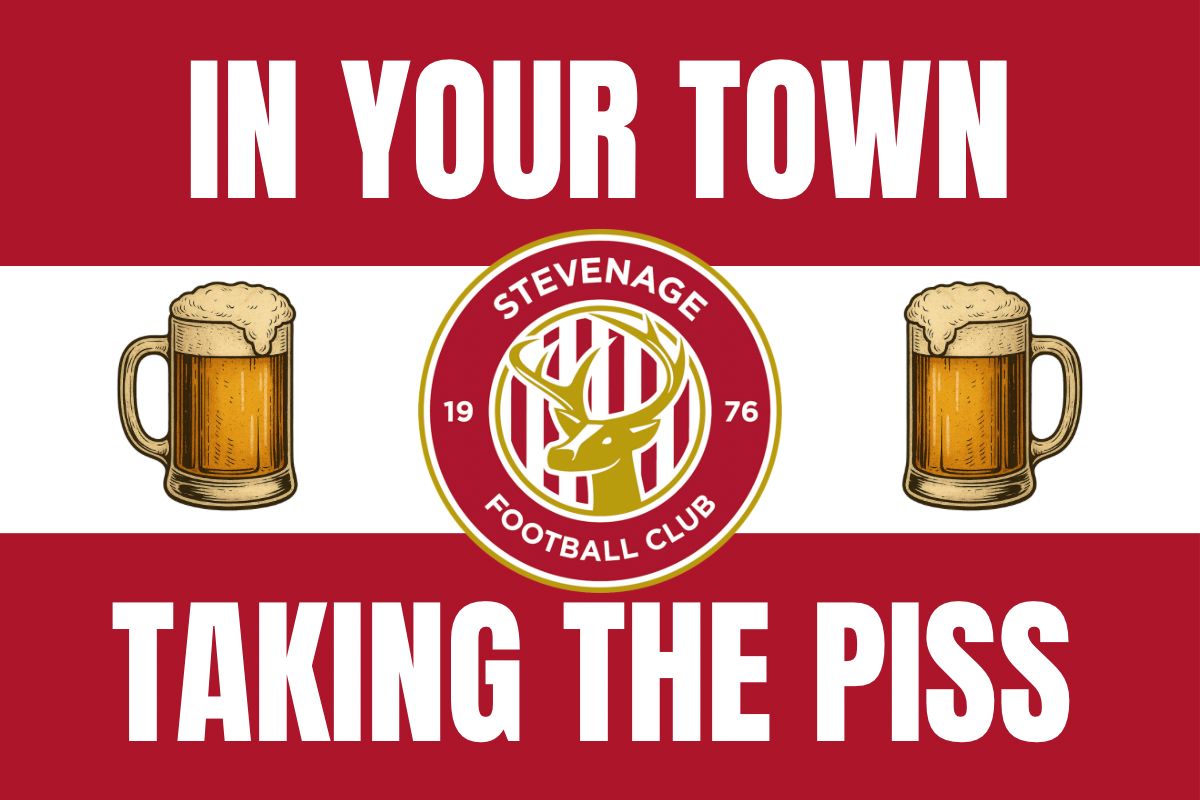 In your town taking the p*ss - Stevenage