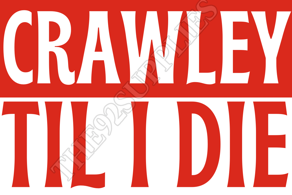 Crawley til I die - Crawley