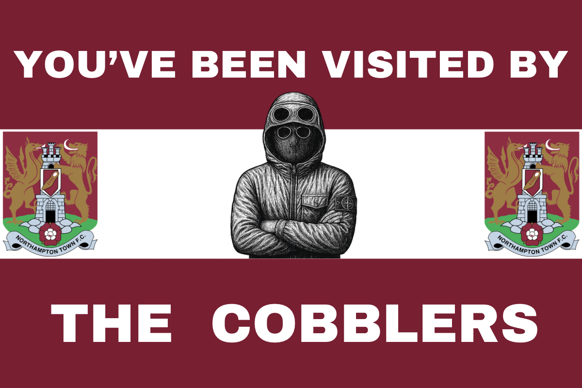 You’ve been visited by the cobblers - Northampton town