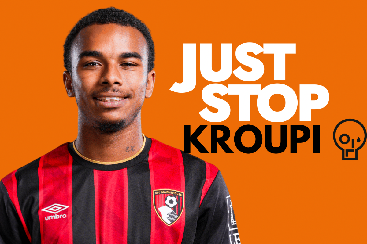 Just stop Kroupi- Bournemouth