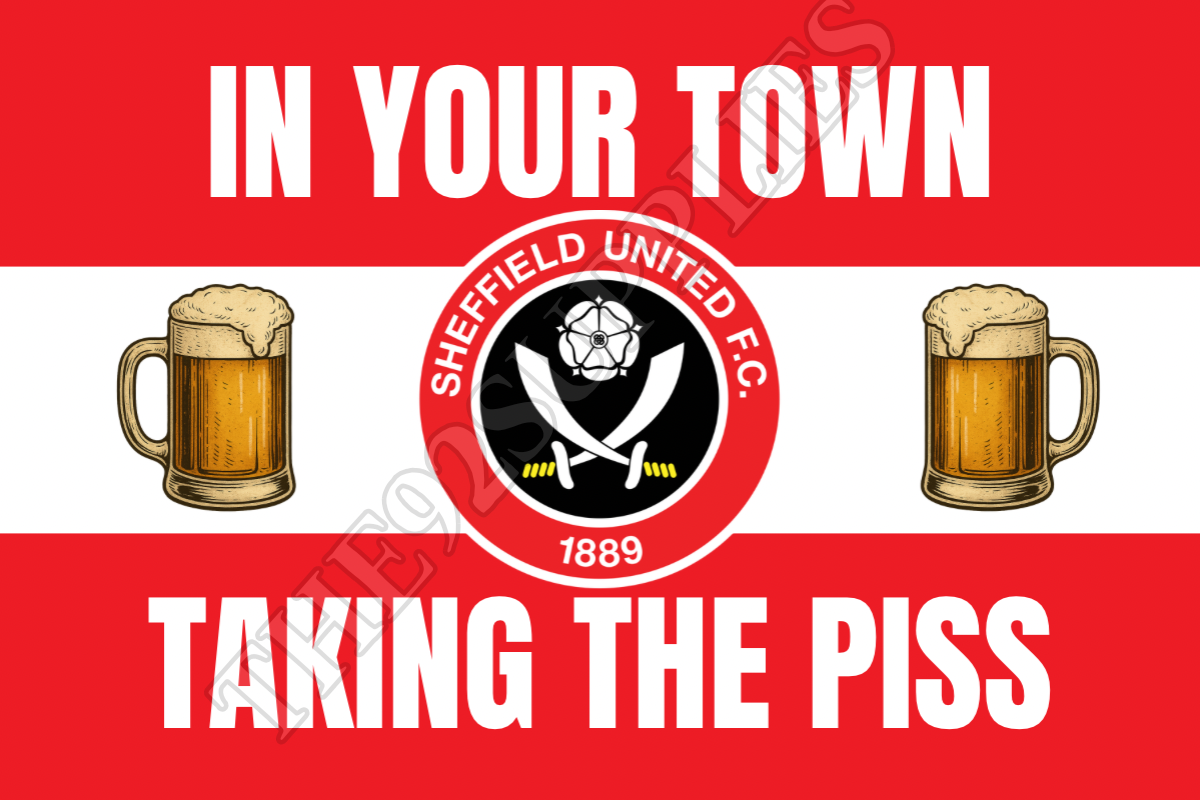 In your town taking the piss - Sheffield United