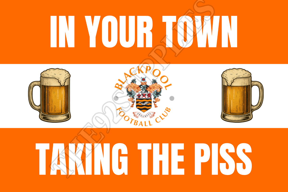 In your town taking the piss - Blackpool
