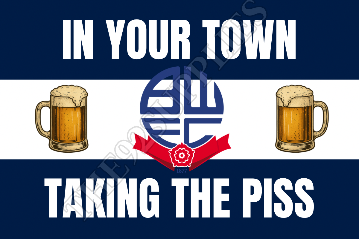 In your town taking the piss x8 - Bolton wanderers