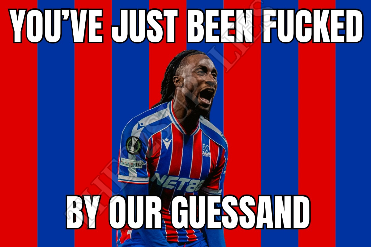You’ve just been fucked by our guessand - Crystal Palace