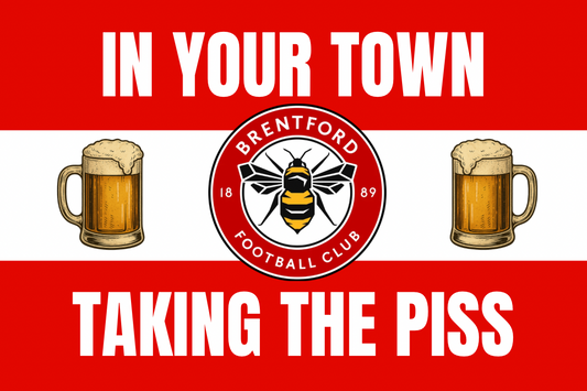 In your town taking the piss x8 - Brentford