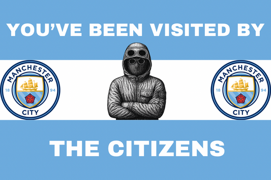 You’ve been visited by the citizens - Manchester City
