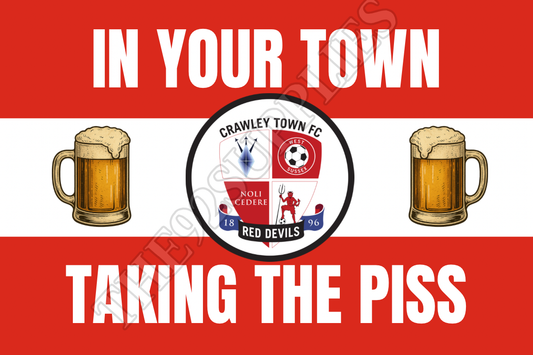 In your town taking the piss - Crawley