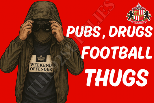 Pubs. Drugs. Football thugs x8 - Sunderland