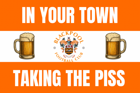 In your town taking the p*ss - Blackpool