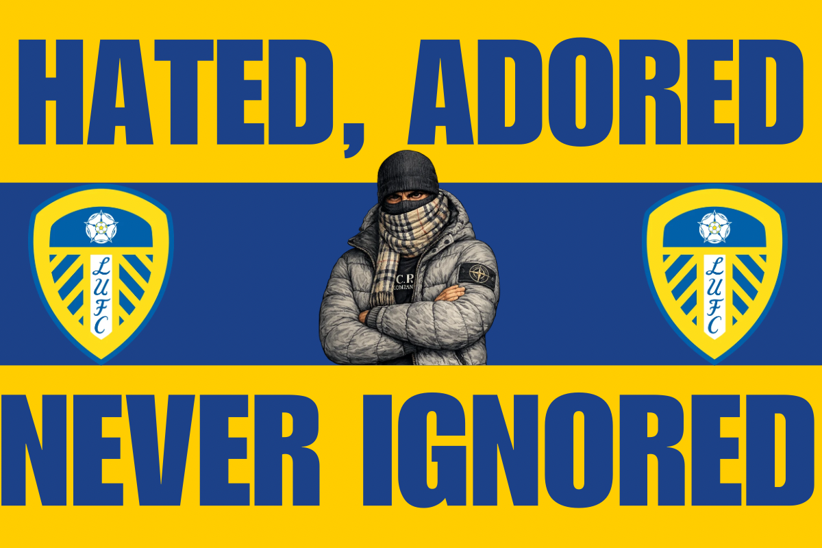 Hated. Adored. Never ignored x8 - Leeds United