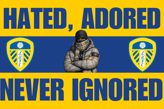 Hated. Adored. Never ignored x8 - Leeds United
