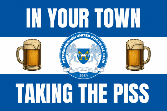 In your town taking the p*ss - Peterborough United