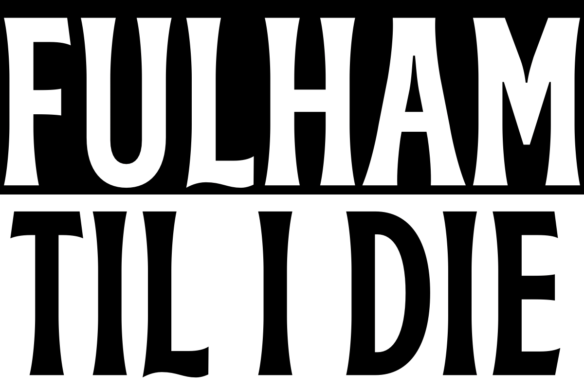 Fulham til I die - Fulham