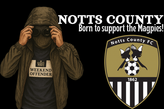 Born to support the magpies - Notts county