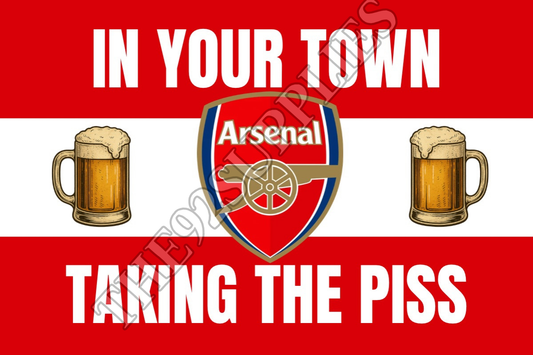 In your town taking the piss x8 - Arsenal
