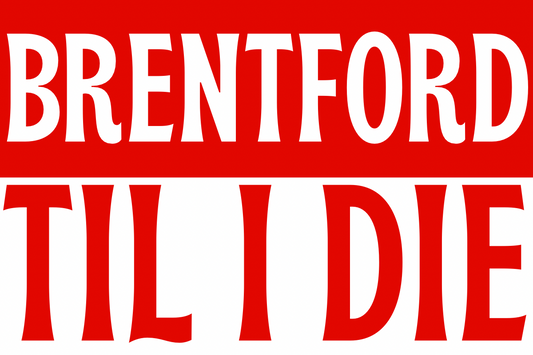 Brentford til I die x8 - Brentford