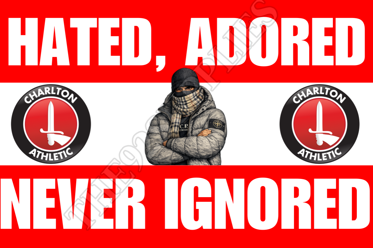 Hated. Adored. Never ignored x8 - Charlton Athletic