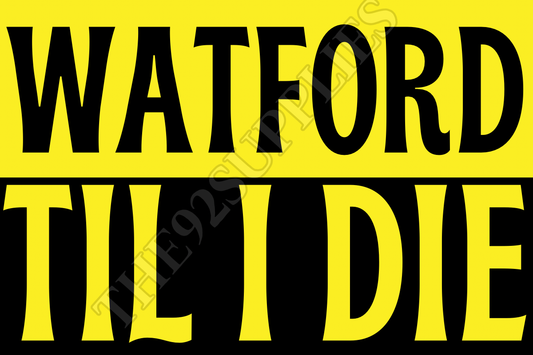 Watford til I die - Watford