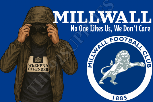 No one likes us we don’t care - Millwall