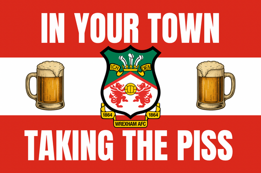 In your town taking the p*ss - Wrexham